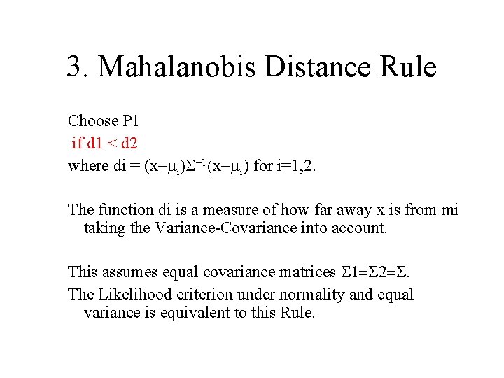 3. Mahalanobis Distance Rule Choose P 1 if d 1 < d 2 where