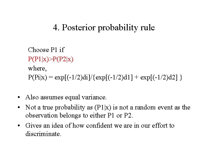 4. Posterior probability rule Choose P 1 if P(P 1|x)>P(P 2|x) where, P(Pi|x) =