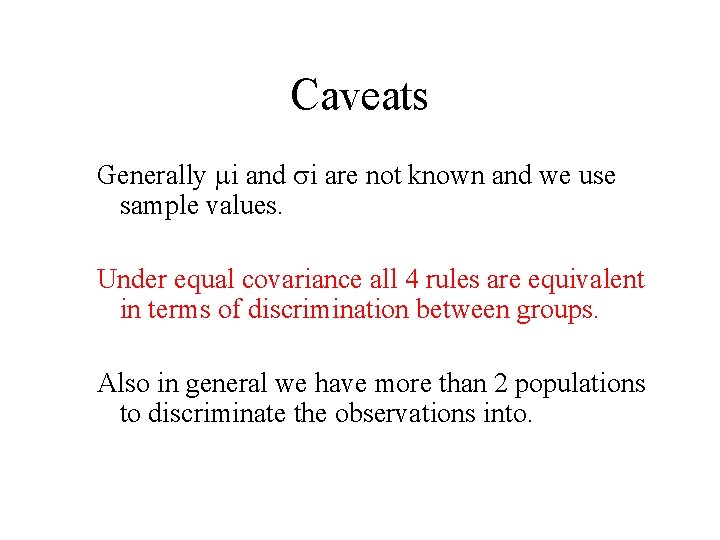 Caveats Generally mi and si are not known and we use sample values. Under