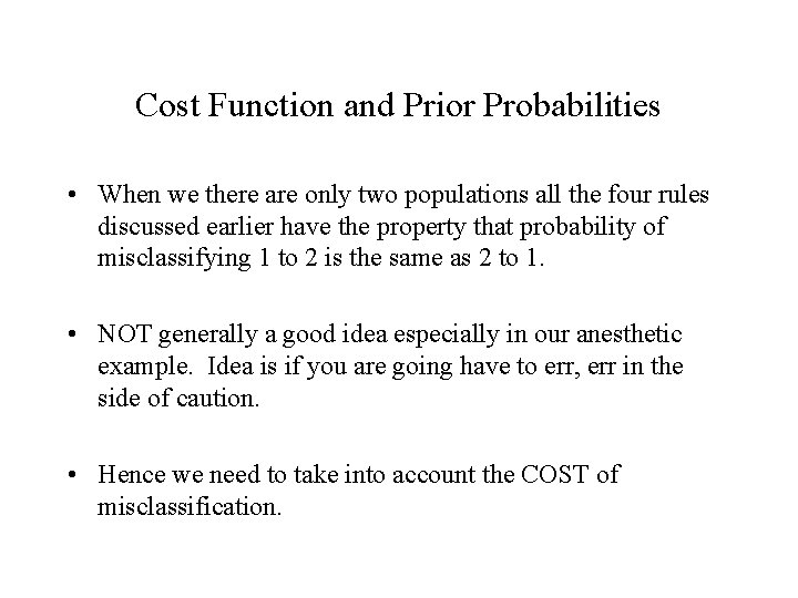 Cost Function and Prior Probabilities • When we there are only two populations all