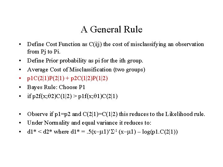 A General Rule • Define Cost Function as C(i|j) the cost of misclassifying an