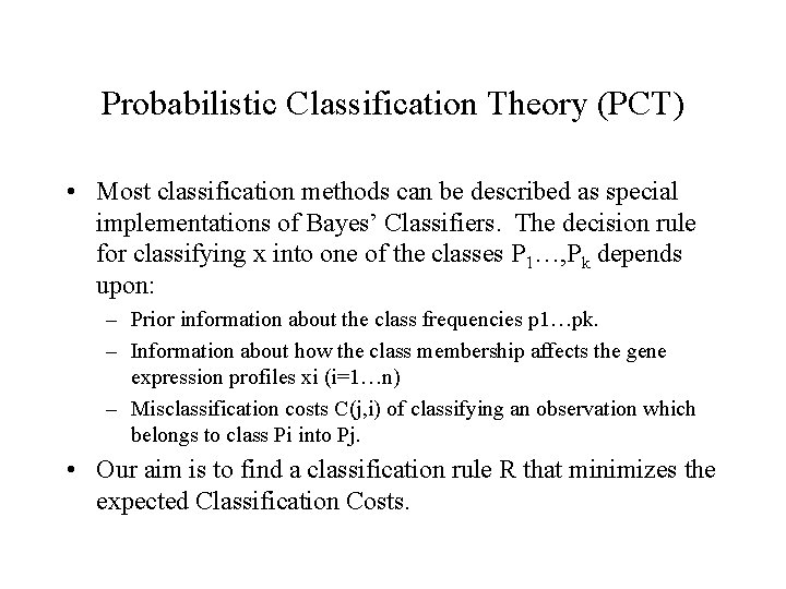 Probabilistic Classification Theory (PCT) • Most classification methods can be described as special implementations