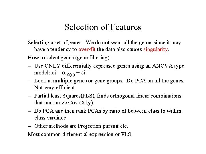 Selection of Features Selecting a set of genes. We do not want all the