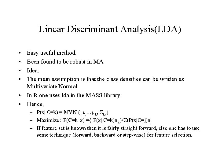 Linear Discriminant Analysis(LDA) • • Easy useful method. Been found to be robust in