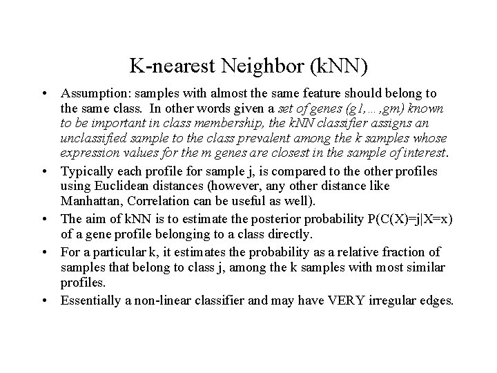 K-nearest Neighbor (k. NN) • Assumption: samples with almost the same feature should belong