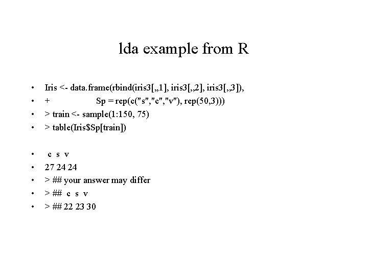 lda example from R • • Iris <- data. frame(rbind(iris 3[, , 1], iris