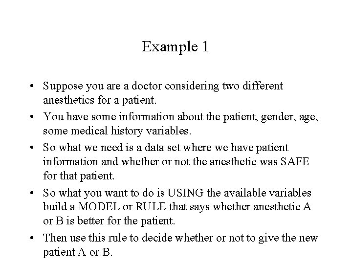 Example 1 • Suppose you are a doctor considering two different anesthetics for a