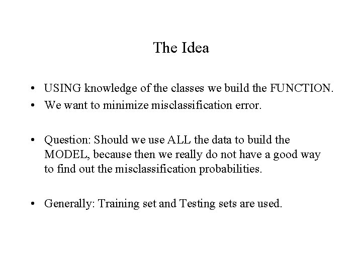 The Idea • USING knowledge of the classes we build the FUNCTION. • We