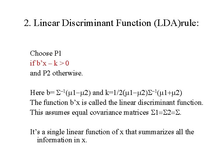 2. Linear Discriminant Function (LDA)rule: Choose P 1 if b’x – k > 0