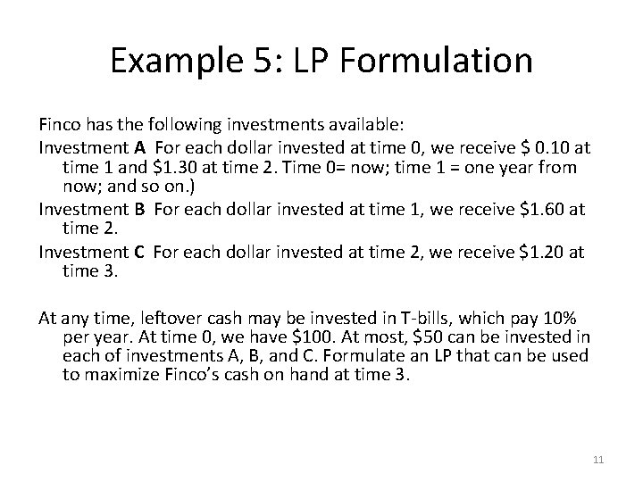 Example 5: LP Formulation Finco has the following investments available: Investment A For each