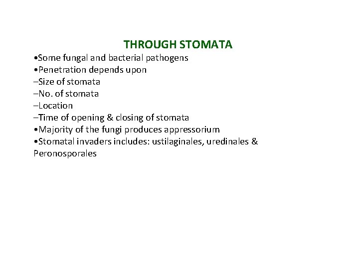 THROUGH STOMATA • Some fungal and bacterial pathogens • Penetration depends upon –Size of