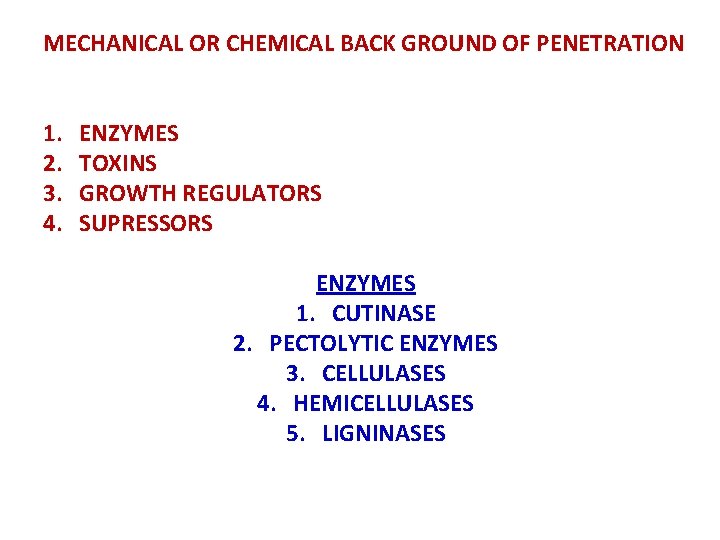 MECHANICAL OR CHEMICAL BACK GROUND OF PENETRATION 1. 2. 3. 4. ENZYMES TOXINS GROWTH