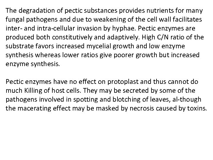 The degradation of pectic substances provides nutrients for many fungal pathogens and due to