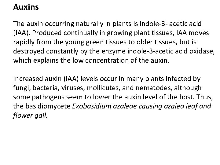 Auxins The auxin occurring naturally in plants is indole 3 acetic acid (IAA). Produced