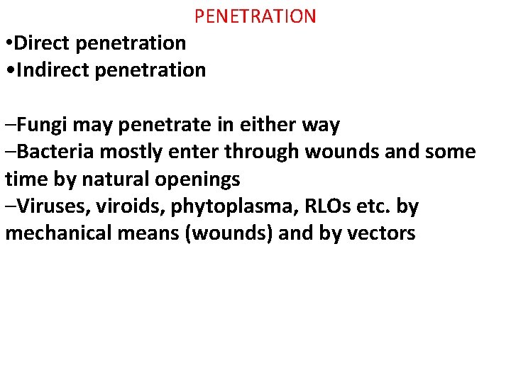 PENETRATION • Direct penetration • Indirect penetration –Fungi may penetrate in either way –Bacteria