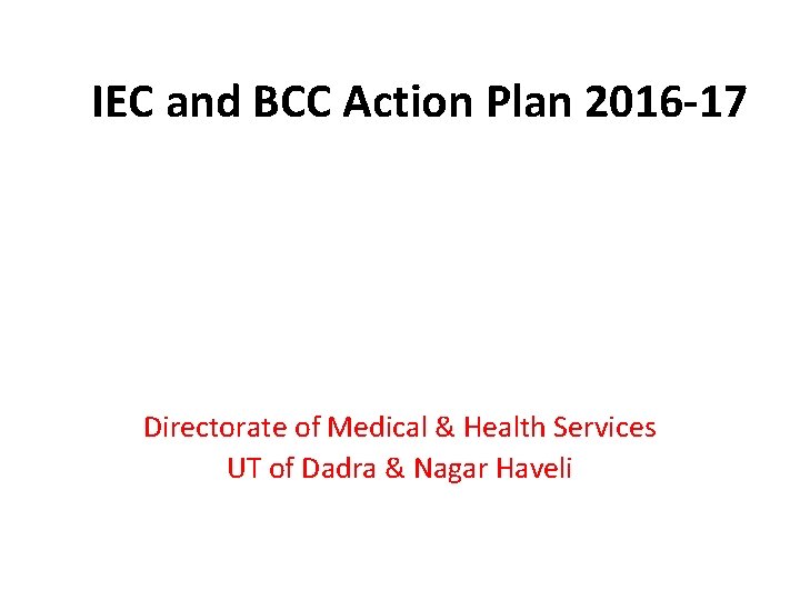 IEC and BCC Action Plan 2016 -17 Directorate of Medical & Health Services UT