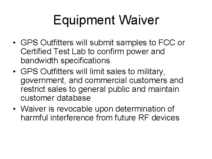 Equipment Waiver • GPS Outfitters will submit samples to FCC or Certified Test Lab