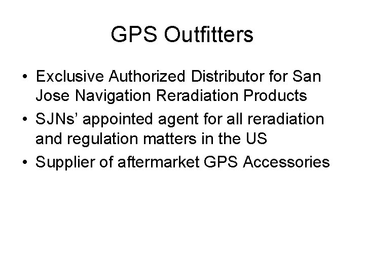 GPS Outfitters • Exclusive Authorized Distributor for San Jose Navigation Reradiation Products • SJNs’