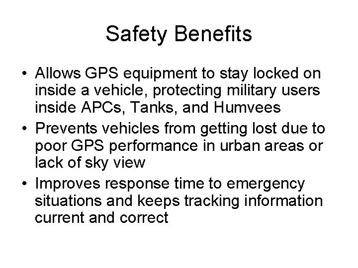 Safety Benefits • Allows GPS equipment to stay locked on inside a vehicle, protecting