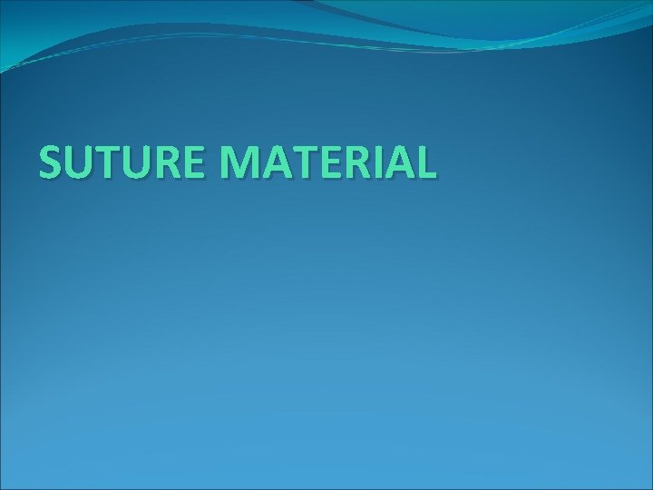 SUTURE MATERIAL 