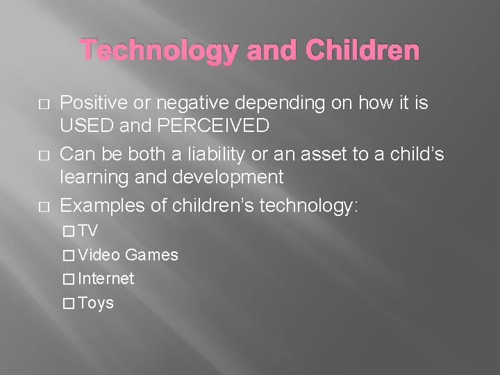 Technology and Children � � � Positive or negative depending on how it is