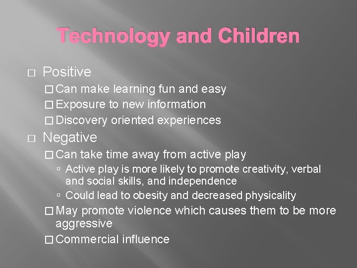 Technology and Children � Positive � Can make learning fun and easy � Exposure