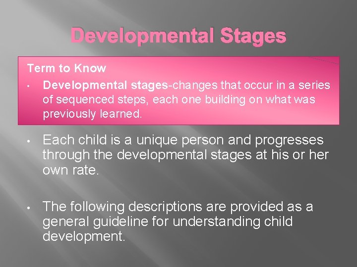 Developmental Stages Term to Know • Developmental stages-changes that occur in a series of