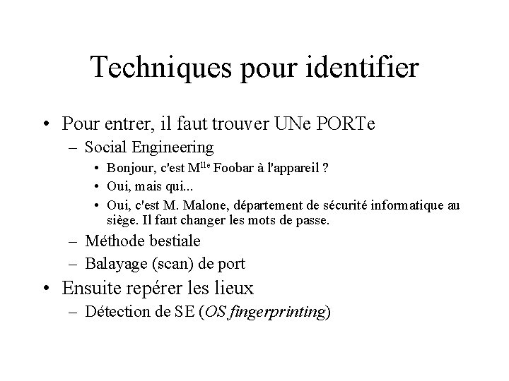 Techniques pour identifier • Pour entrer, il faut trouver UNe PORTe – Social Engineering