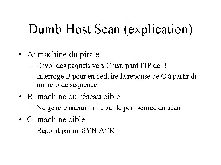 Dumb Host Scan (explication) • A: machine du pirate – Envoi des paquets vers