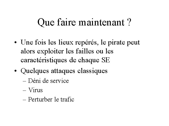 Que faire maintenant ? • Une fois les lieux repérés, le pirate peut alors