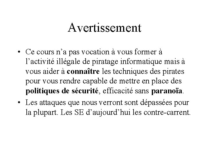 Avertissement • Ce cours n’a pas vocation à vous former à l’activité illégale de