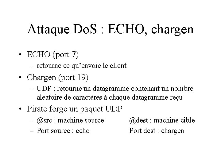 Attaque Do. S : ECHO, chargen • ECHO (port 7) – retourne ce qu’envoie