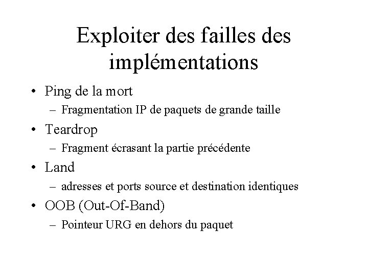 Exploiter des failles des implémentations • Ping de la mort – Fragmentation IP de