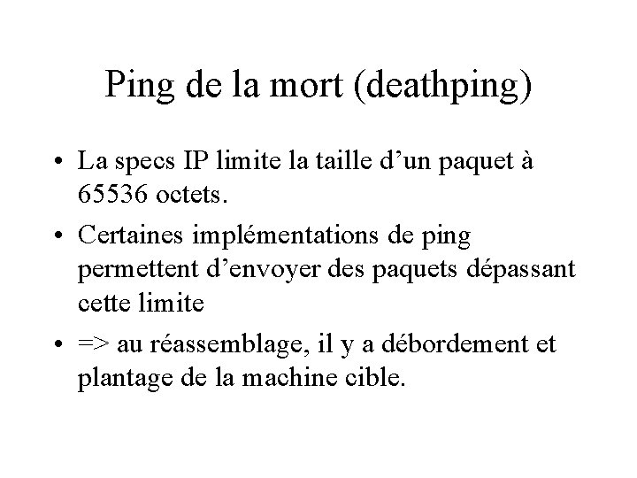 Ping de la mort (deathping) • La specs IP limite la taille d’un paquet