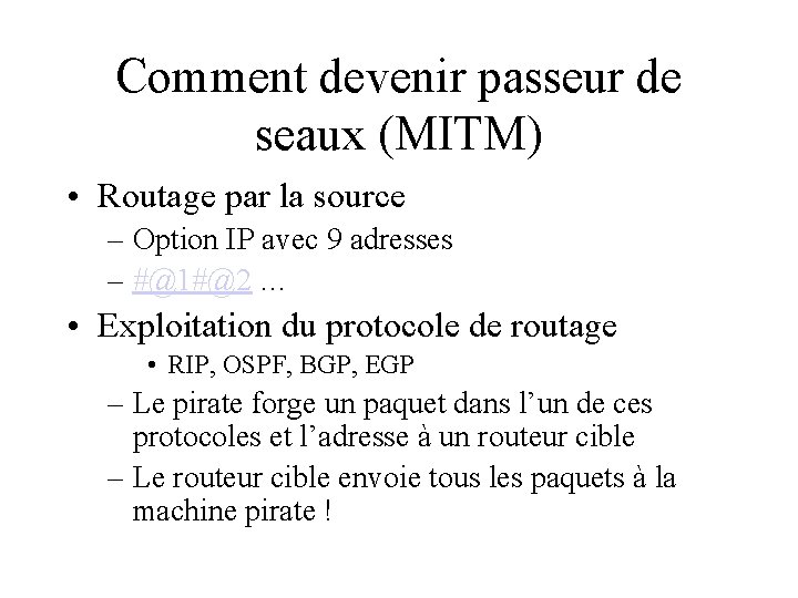 Comment devenir passeur de seaux (MITM) • Routage par la source – Option IP