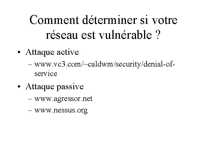Comment déterminer si votre réseau est vulnérable ? • Attaque active – www. vc