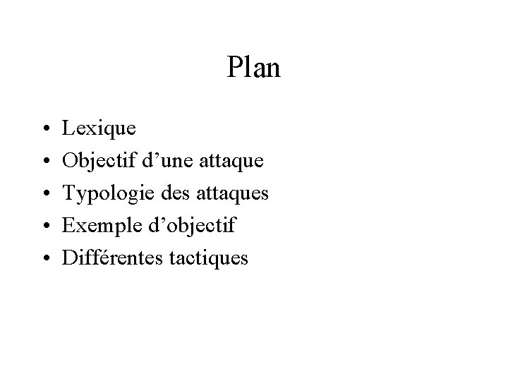 Plan • • • Lexique Objectif d’une attaque Typologie des attaques Exemple d’objectif Différentes