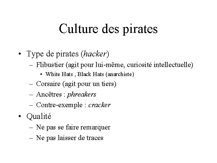 Culture des pirates • Type de pirates (hacker) – Flibustier (agit pour lui-même, curiosité