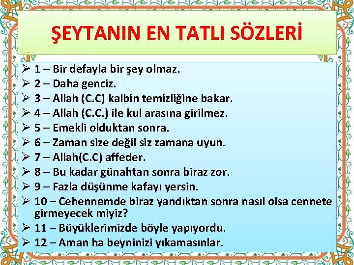 ŞEYTANIN EN TATLI SÖZLERİ Ø 1 – Bir defayla bir şey olmaz. Ø 2 ŞEYTANIN EN TATLI SÖZLERİ Ø 1 – Bir defayla bir şey olmaz. Ø 2