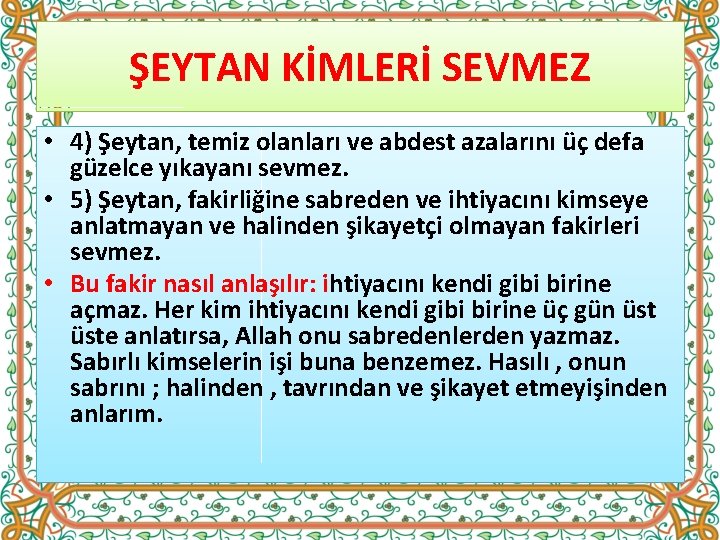 ŞEYTAN KİMLERİ SEVMEZ • 4) Şeytan, temiz olanları ve abdest azalarını üç defa güzelce