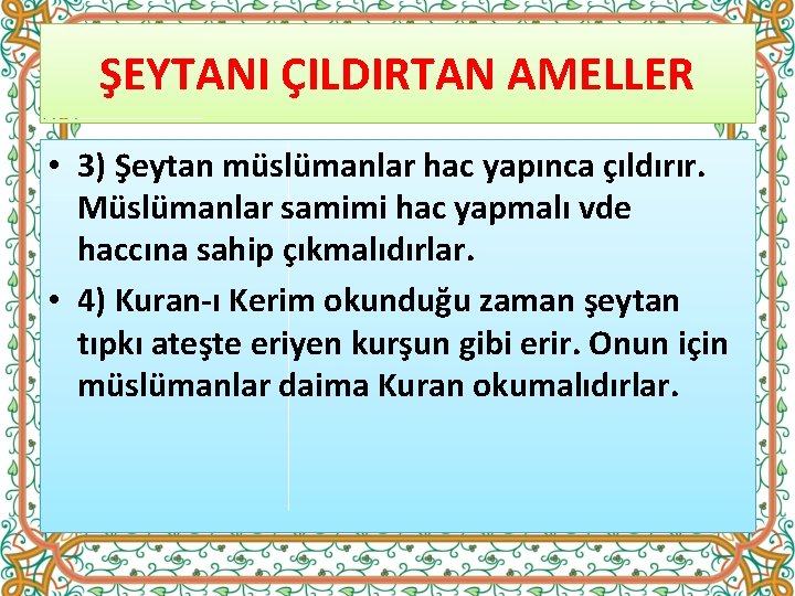 ŞEYTANI ÇILDIRTAN AMELLER • 3) Şeytan müslümanlar hac yapınca çıldırır. Müslümanlar samimi hac yapmalı