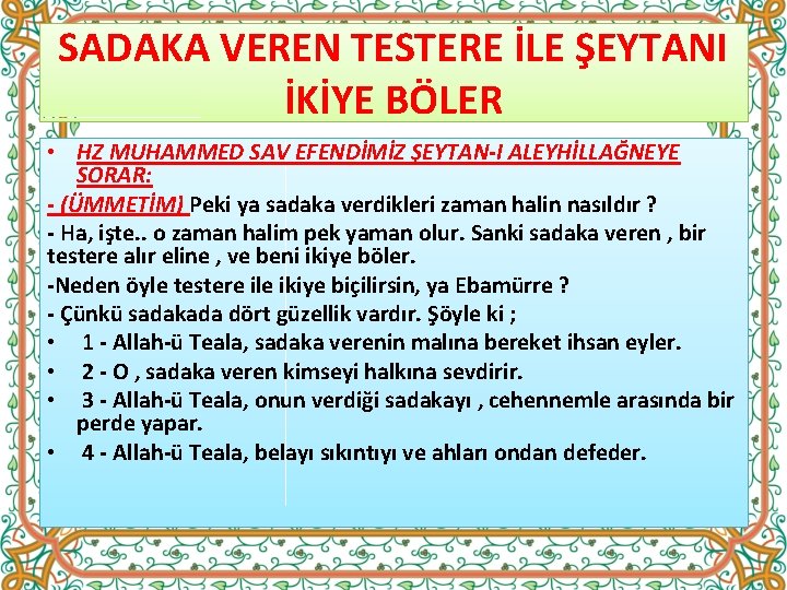 SADAKA VEREN TESTERE İLE ŞEYTANI İKİYE BÖLER • HZ MUHAMMED SAV EFENDİMİZ ŞEYTAN-I ALEYHİLLAĞNEYE