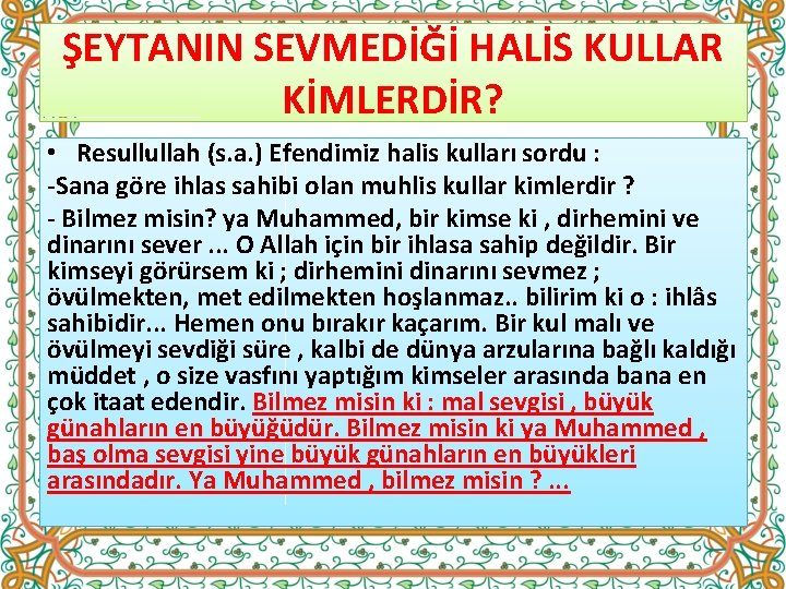 ŞEYTANIN SEVMEDİĞİ HALİS KULLAR KİMLERDİR? • Resullullah (s. a. ) Efendimiz halis kulları sordu