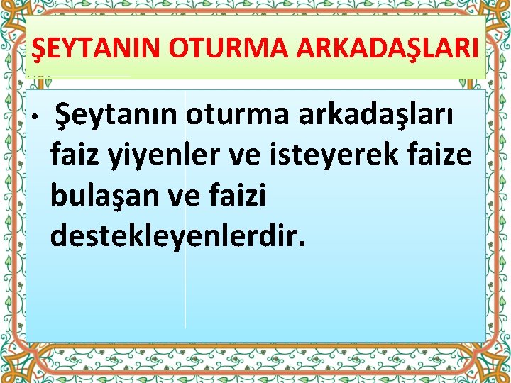 ŞEYTANIN OTURMA ARKADAŞLARI • Şeytanın oturma arkadaşları faiz yiyenler ve isteyerek faize bulaşan ve