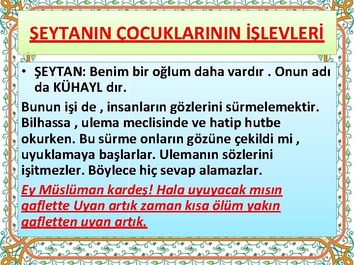 ŞEYTANIN ÇOCUKLARININ İŞLEVLERİ • ŞEYTAN: Benim bir oğlum daha vardır. Onun adı da KÜHAYL