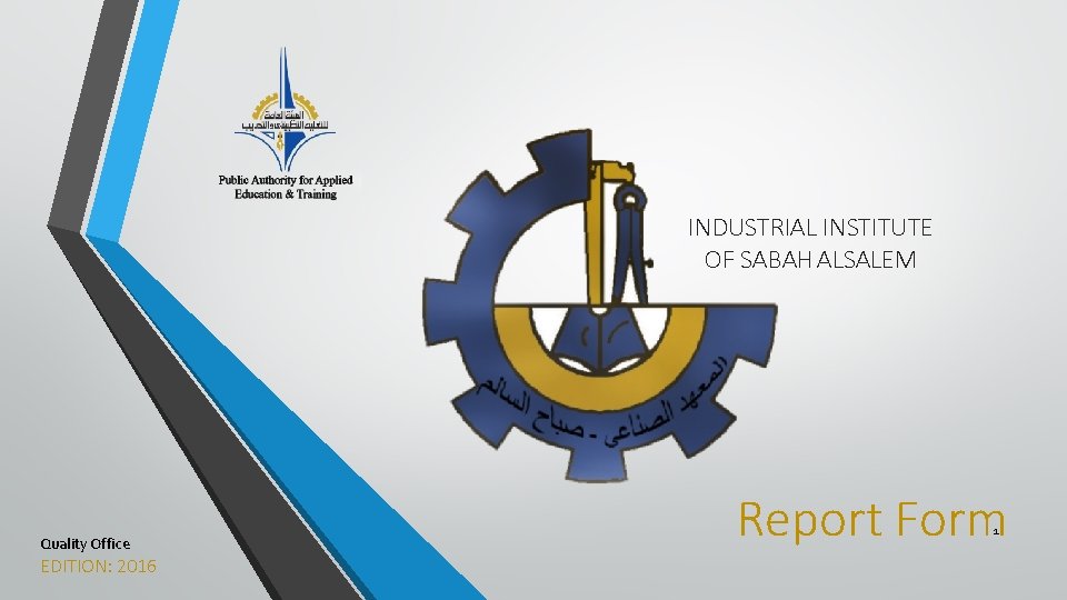 INDUSTRIAL INSTITUTE OF SABAH ALSALEM Report Form 1 Quality Office EDITION: 2016 