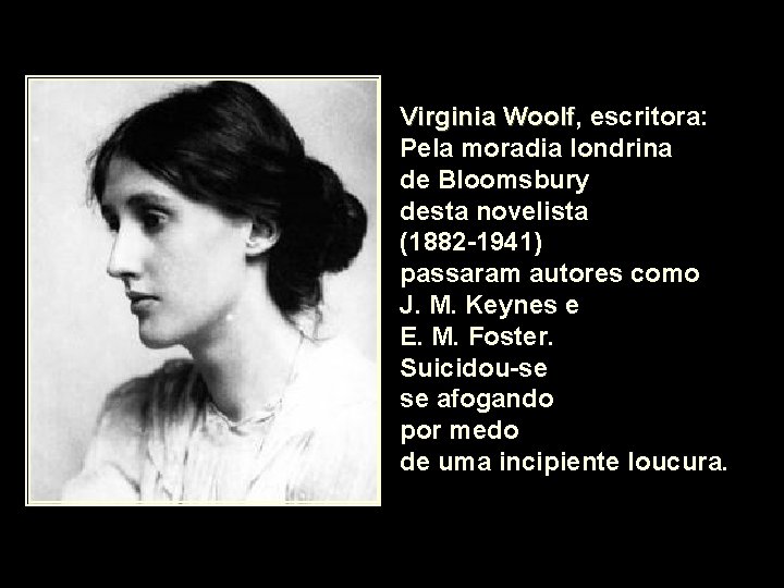 Virginia Woolf, Woolf escritora: Pela moradia londrina de Bloomsbury desta novelista (1882 -1941) passaram Virginia Woolf, Woolf escritora: Pela moradia londrina de Bloomsbury desta novelista (1882 -1941) passaram