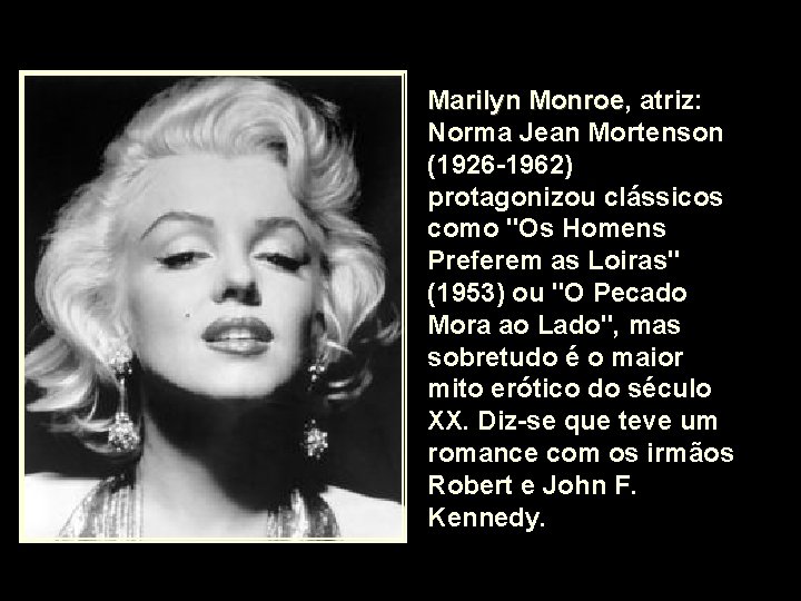 Marilyn Monroe, Monroe atriz: Norma Jean Mortenson (1926 -1962) protagonizou clássicos como "Os Homens Marilyn Monroe, Monroe atriz: Norma Jean Mortenson (1926 -1962) protagonizou clássicos como "Os Homens