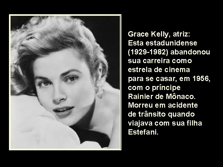 Grace Kelly, Kelly atriz: Esta estadunidense (1929 -1982) abandonou sua carreira como estrela de