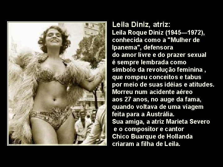 Leila Diniz, Diniz atriz: Leila Roque Diniz (1945— 1972), conhecida como a "Mulher de Leila Diniz, Diniz atriz: Leila Roque Diniz (1945— 1972), conhecida como a "Mulher de